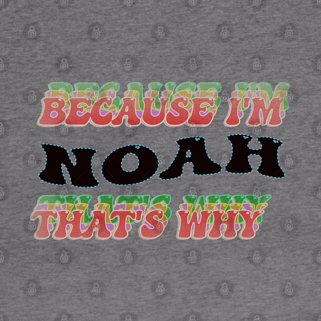 BECAUSE I AM NOAH - THAT'S WHY by elSALMA